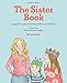 The Sister Book: A Guide to Good Times with Your Family (American Girl)