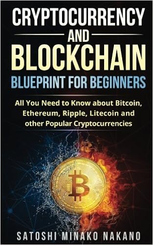 Amazon Com Cryptocurrency And Blockchain Blueprint For Beginners All You Need To Know About Bitcoin Ethereum Ripple Litecoin And Other Popular Cryptocurrencies 9781985624726 Nakano Satoshi Minako Books