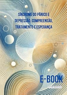 Livro SINDROME DO PÂNICO E DEPRESSÃO: COMPREENSÃO, TRATAMENTO E ESPERANÇA