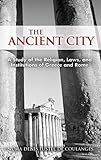 The Ancient City: A Study of the Religion, Laws, and Institutions of Greece and Rome (Dover Books on History, Political and Social Science)