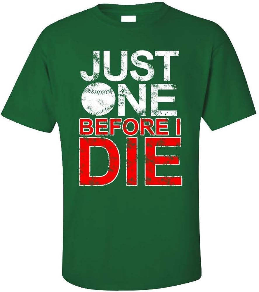 Just One Before I Die Baseball Unisex T Shirt 4165 | Pilihax