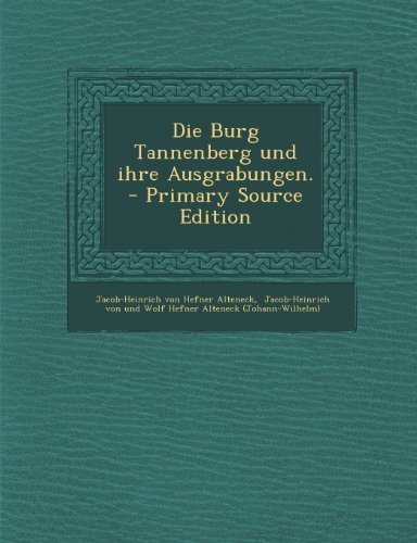 Die Burg Tannenberg und ihre Ausgrabungen. - Primary Source Edition (German Edition)
