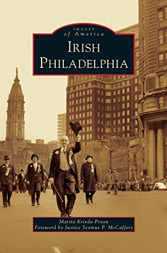 Irish Philadelphia by Marita Krivda Poxon, Foreword by Justice Seamus P McCaffery