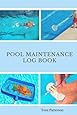 Pool Maintenance Log Book: Swimming Pool Maintenance Check List and Log