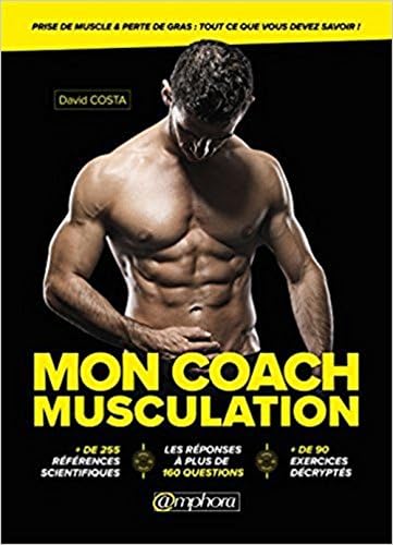 Mon coach musculation : Prise de muscle & perte de gras : tout ce que vous devez savoir !: Prise de muscle et perte de gras : tout ce que vous devez savoir !