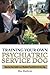 Training Your Own Psychiatric Service Dog: Step By Step Guide To Training Your Own Psychiatric Servi by Max Matthews