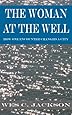 The Woman at the Well: How One Encounter Changed a City (Deep Well Encounter Series)