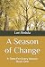 A Season of Change: A Time For Every Season: Book One by Lori Redula