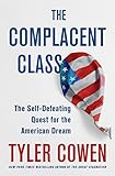 The Complacent Class: The Self-Defeating Quest for the American Dream