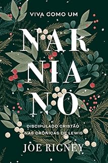 Livro Viva como um narniano: Discipulado cristão nas Crônicas de Lewis