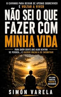 Livro NÃO SEI O QUE FAZER COM MINHA VIDA: O caminho para deixar de apenas sobreviver e voltar a viver