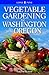 Vegetable Gardening for Washington & Oregon by 
