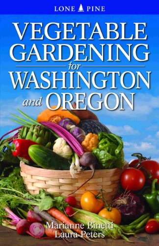 Vegetable Gardening for Washington & Oregon by Marianne Binetti, Laura Peters