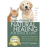 New Choices in Natural Healing for Dogs &amp; Cats: Herbs, Acupressure, Massage, Homeopathy, Flower Essences, Natural Diets, Healing Energy