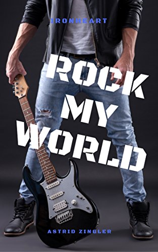 Ironheart 3 Rock My World German Edition Kindle Edition - 