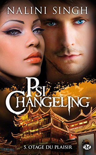 Psi-changeling, Tome 5 : Otage du plaisir by Nalini Singh