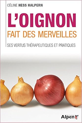 L Oignon Fait Des Merveilles Ses Vertus Therapeutiques Et Pratiques Hess Halpern Celine Amazon Fr Livres