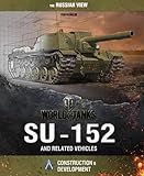 World of Tanks - The SU-152 and Related Vehicles