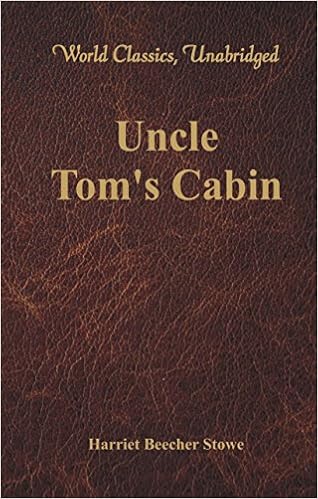 Uncle Tom S Cabin World Classics Unabridged Kindle Edition By