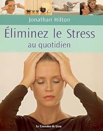 Éliminez votre stress quotidien