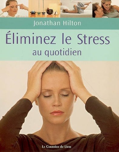 Éliminez votre stress quotidien