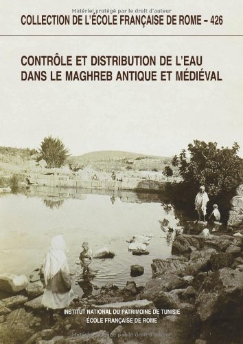 Contrôle et distribution de l'eau dans le Maghreb antique et médiéval