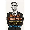 Man of Tomorrow: The Relentless Life of Jerry Brown