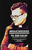 Breakthrough: A Journey from Desperation to Hope by Fr Rob Galea, Liam Lawton