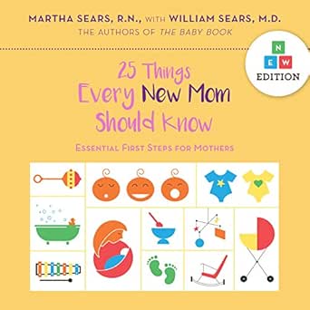 25 Things Every New Mom Should Know Essential First Steps For Mothers Kindle Edition By Sears Martha Sears William Health Fitness Dieting Kindle Ebooks Amazon Com
