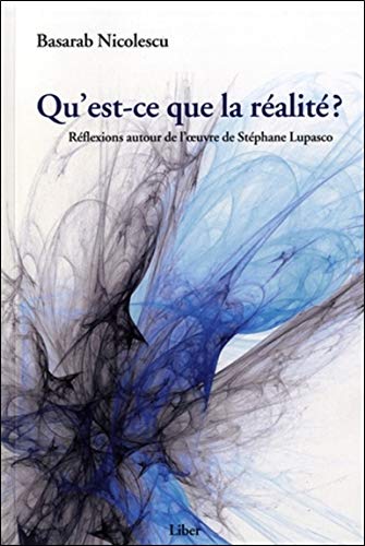 Qu'est-ce que la réalité ? : Réflexions autour de l'oeuvre de Stéphane Lupasco by Basarab Nicolescu