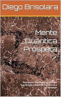 Livro Mente Quântica Próspera: Reprograme Seus Pensamentos, Eleve Sua Vibração e Manifeste Riqueza Com a Lei da Atração
