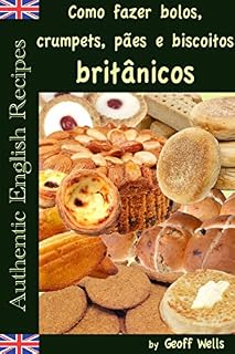 Livro Como fazer bolos, crumpets, pães e biscoitos britânicos