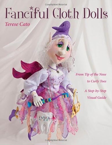 Download Fanciful Cloth Dolls: From Tip of the Nose to Curly Toes; Step-by-Step Visual Guide PDF