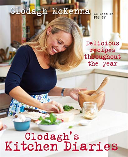 Clodagh's Kitchen Diaries: Delicious Recipes Throughout the Year Clodagh's Kitchen Diaries: Delicious Recipes Throughout the Year