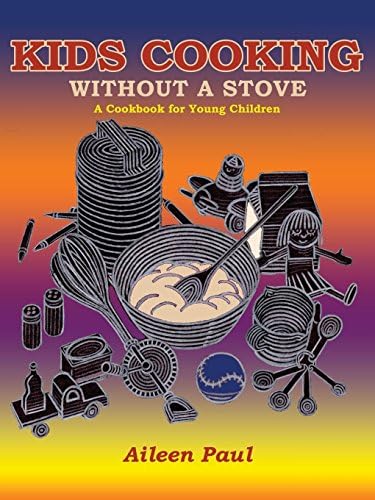 Kids Cooking Without a Stove, a Cookbook for Young Children