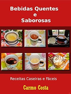 Livro Bebidas Quentes e Saborosas: Receitas Caseiras e Fáceis
