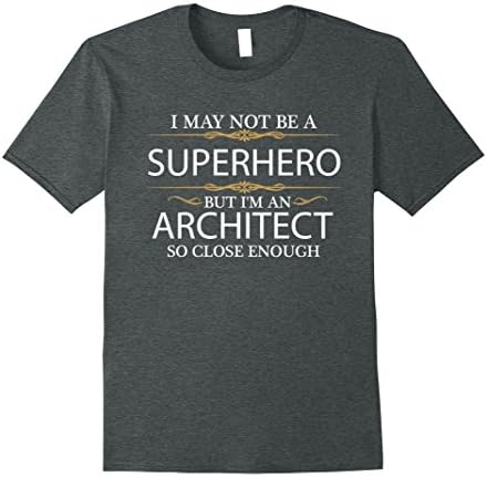 Mens May not be a Superhero but I'm an Architect Funny T-shirt Large Dark Heather