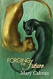 Forging the Future (Change of Heart Book 5) by Mary Calmes