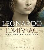 Leonardo da Vinci: The 100 Milestones by