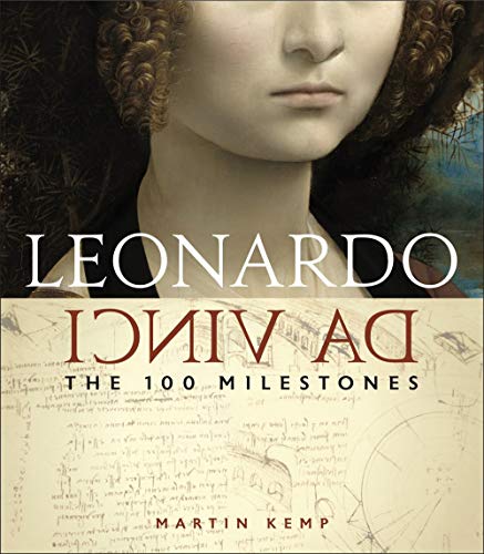 Leonardo da Vinci: The 100 Milestones by Martin Kemp