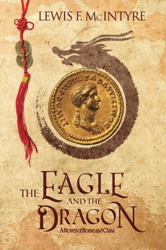 The Eagle and the Dragon: A Novel of Rome and China