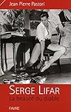 Serge Lifar : La beauté du diable by 
