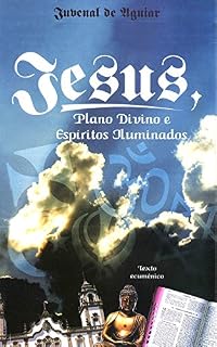 Livro Jesus, Plano Divino e Espíritos Iluminados: Texto Ecumênico