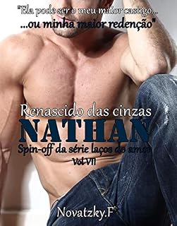 Livro Nathan - Renascido das cinzas (Spin-off da Série laços do amor Livro 7)