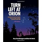Turn Left at Orion: Hundreds of Night Sky Objects to See in a Home Telescope - and How to Find Them