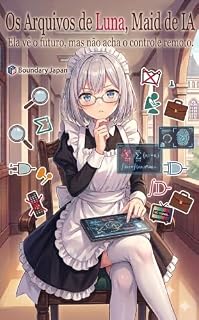 Livro Os Arquivos de Luna, Maid de IA: Ela vê o futuro, mas não acha o controle remoto.