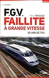 FGV, Faillite à grande vitesse : 30 ans de TGV by