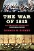 The War of 1812: A Forgotten Conflict, Bicentennial Edition