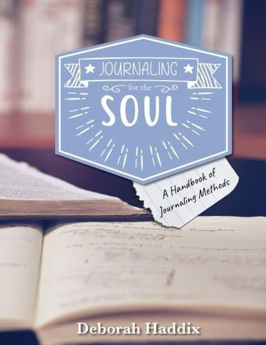 Journaling for the Soul: A Handbook of Journaling Methods (Nourish the Soul)