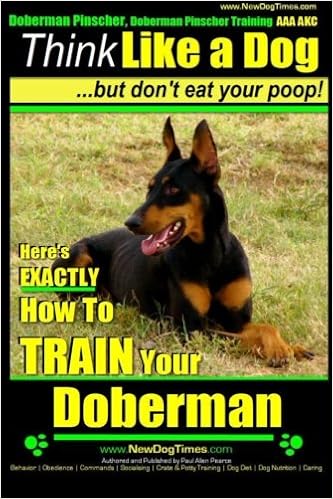 Doberman Pinscher Training AAA Akc Think Like a Dog, but Don t Eat Your Poop!: Doberman Pinscher Breed Expert Training. Here s Exactly How to Train Your Doberman Pinscher �y�[�p�[�o�b�N - 2014/2/13